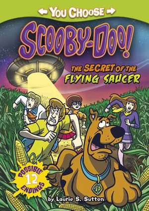 The Secret of the Flying Saucer de Laurie S. Sutton