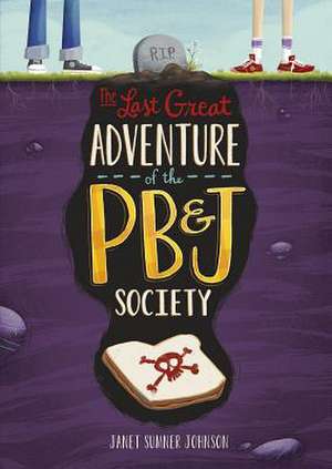 The Last Great Adventure of the PB & J Society de Buttol Johnson, Janet