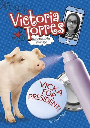 Vicka for President! de Julie Bowe