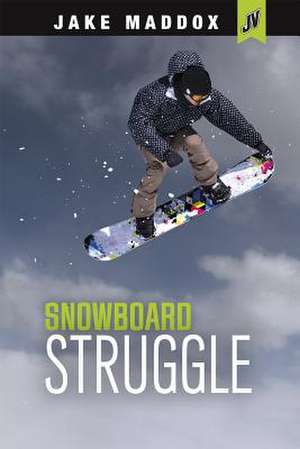 Snowboard Struggle de Jake Maddox