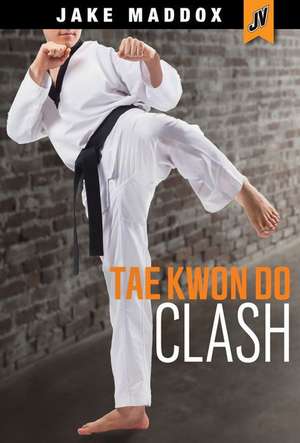 Tae Kwon Do Clash de Jake Maddox