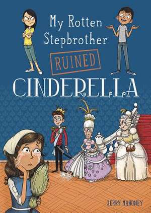 My Rotten Stepbrother Ruined Cinderella de Jerry Mahoney