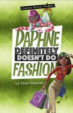 Daphne Definitely Doesn't Do Fashion de Charles, Tami