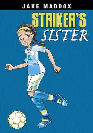 Striker's Sister de Jake Maddox