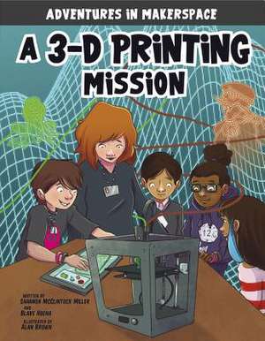 A 3-D Printing Mission de Shannon McClintock Miller