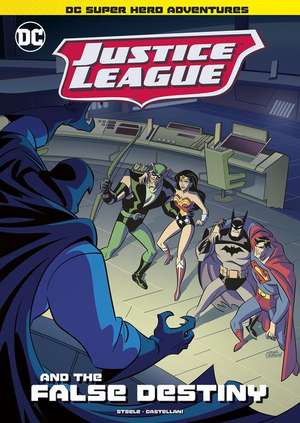 Justice League and the False Destiny de Michael Anthony Steele