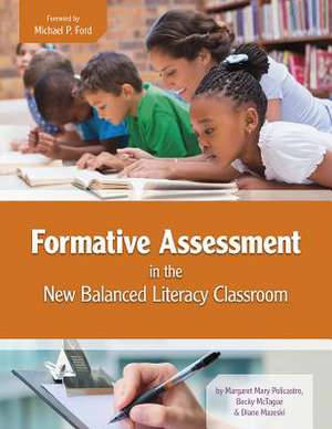 Formative Assessment in the New Balanced Literacy Classroom de Margaret Mary Policastro