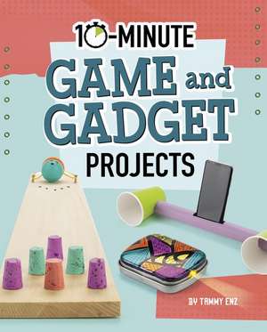 10-Minute Game and Gadget Projects de Tammy Enz