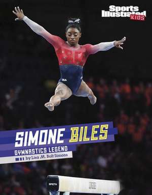 Simone Biles: Gymnastics Legend de Lisa M. Bolt Simons