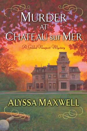 Murder at Chateau Sur Mer de Alyssa Maxwell