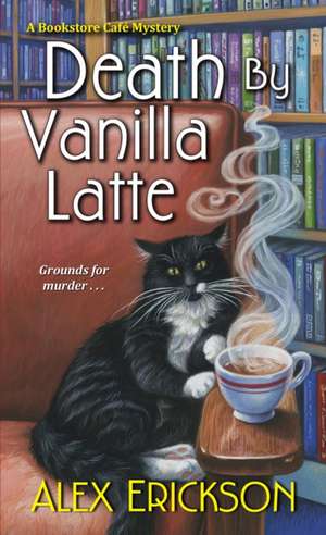 Death by Vanilla Latte de Alex Erickson