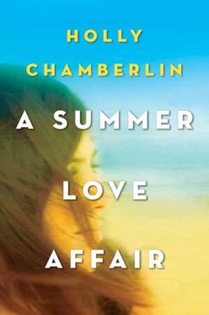 A Summer Love Affair de Holly Chamberlin