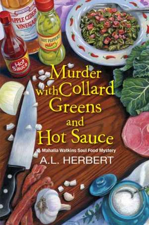 Murder with Collard Greens and Hot Sauce de A. L. Herbert