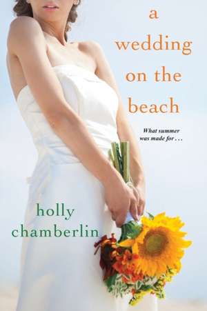 A Wedding on the Beach de Holly Chamberlin