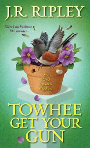 Towhee Get Your Gun de J. R. Ripley