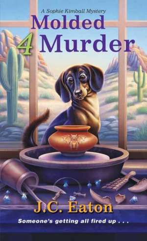 Molded 4 Murder de J. C. Eaton