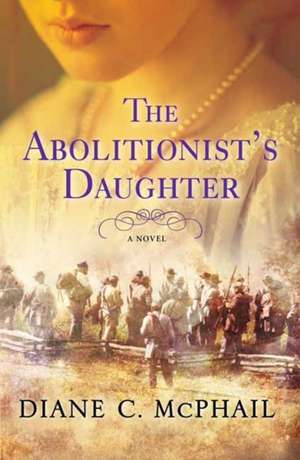 ABOLITIONISTS DAUGHTER de Diane C. McPhail