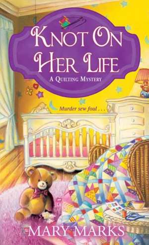 Knot on Her Life de Mary Marks