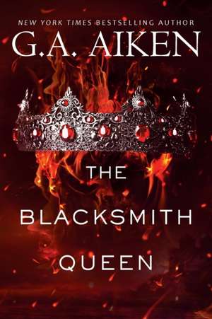 The Blacksmith Queen de G. A. Aiken