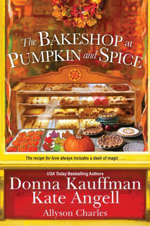 The Bakeshop at Pumpkin and Spice de Donna Kauffman