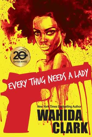 Every Thug Needs a Lady de Wahida Clark