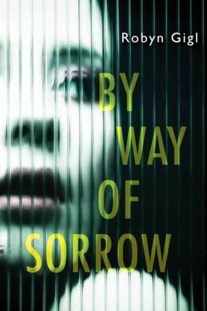 By Way of Sorrow de Robyn Gigl