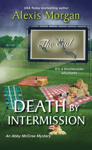 Death by Intermission de Alexis Morgan