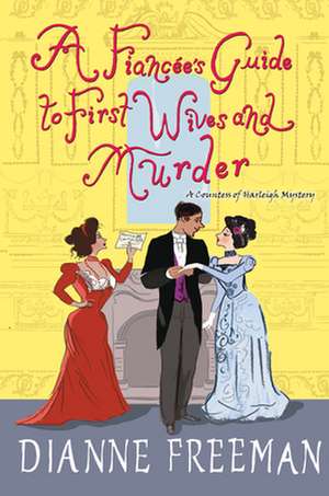 A Fiancée's Guide to First Wives and Murder de Dianne Freeman