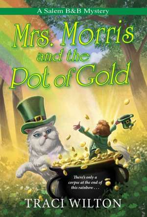 Mrs. Morris and the Pot of Gold de Traci Wilton