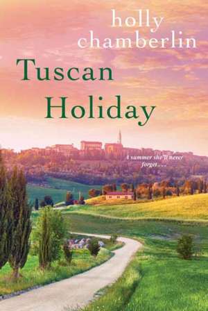 Tuscan Holiday de Holly Chamberlin