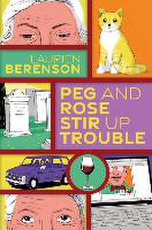 Peg and Rose Stir Up Trouble de Laurien Berenson