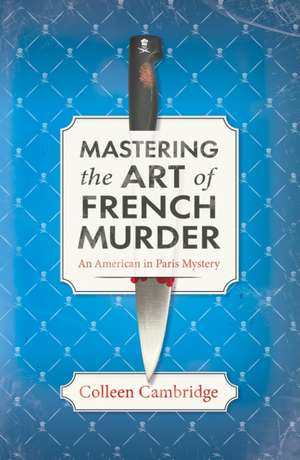 Mastering the Art of French Murder de Colleen Cambridge