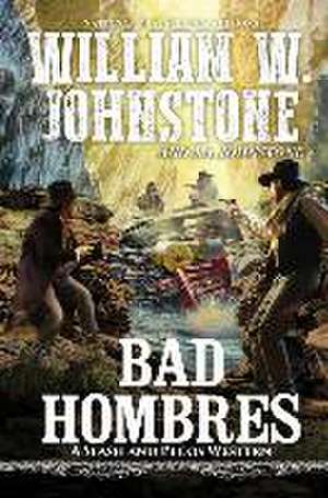 Bad Hombres de William W. Johnstone