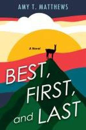 Best, First, and Last de Amy T Matthews