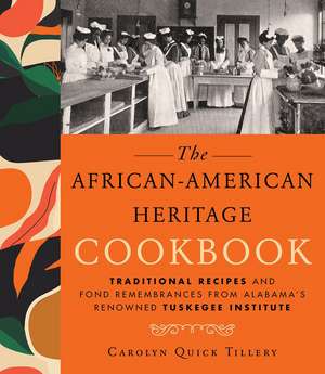 The African-American Heritage Cookbook: Traditional Recipes And Fond Remembrances From Alabama's Renowned Tuskegee Institute de Carolyn Q. Tillery