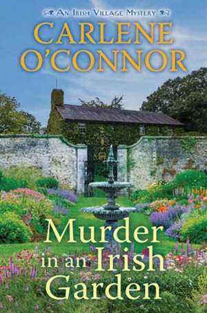 Murder in an Irish Garden de Carlene O'Connor