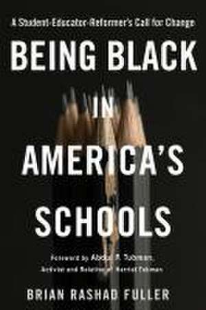 Being Black in America's Schools de Brian Rashad Fuller