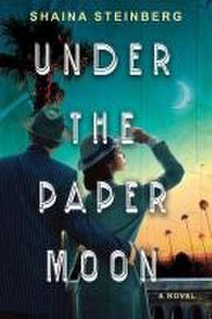 Steinberg, S: Under the Paper Moon de Shaina Steinberg