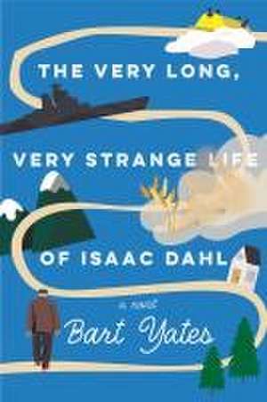 The Very Long, Very Strange Life of Isaac Dahl de Bart Yates