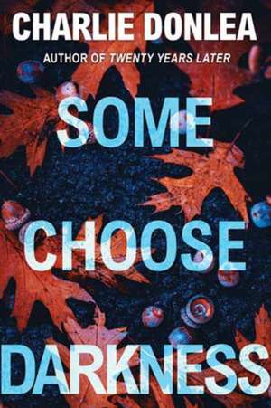 Some Choose Darkness de Charlie Donlea