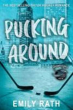 Pucking Around de Emily Rath