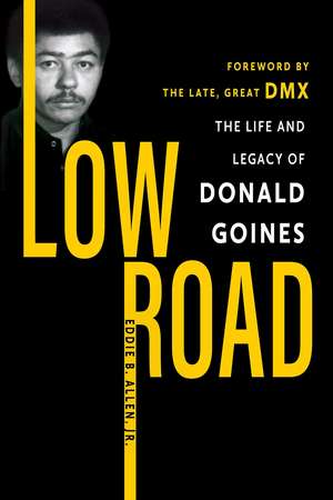 Low Road: The Life and Legacy of Donald Goines de Eddie B. Allen