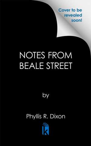 Notes from Beale Street de Phyllis R. Dixon