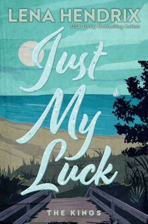 Just My Luck de Lena Hendrix