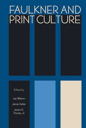 Faulkner and Print Culture de Jay Watson