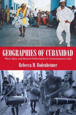 Geographies of Cubanidad de Rebecca M. Bodenheimer