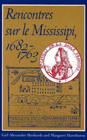 Rencontres Sur Le Mississipi, 1682-1763 de Gail Alexander Buzhardt