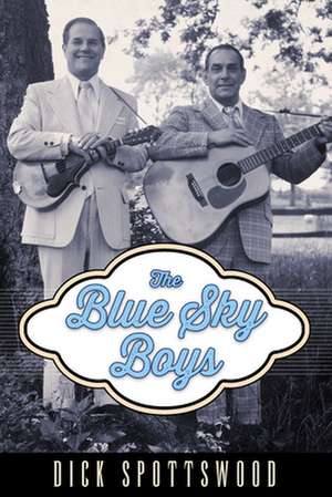 Blue Sky Boys de Dick Spottswood