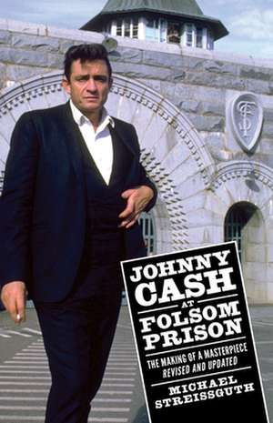 Johnny Cash at Folsom Prison de Michael Streissguth