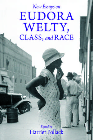 New Essays on Eudora Welty, Class, and Race de Harriet Pollack